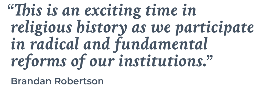 “This is an exciting time in religious history as we participate in radical and fundamental reforms of our institutions.” Brandan Robertson